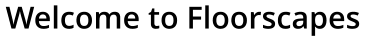 Welcome to Floorscapes